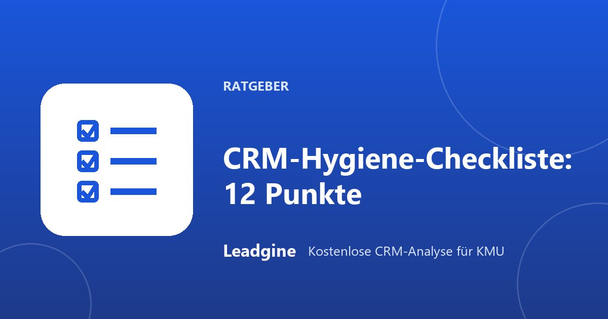 CRM-Hygiene-Checkliste: 12 Punkte für eine saubere Pipeline