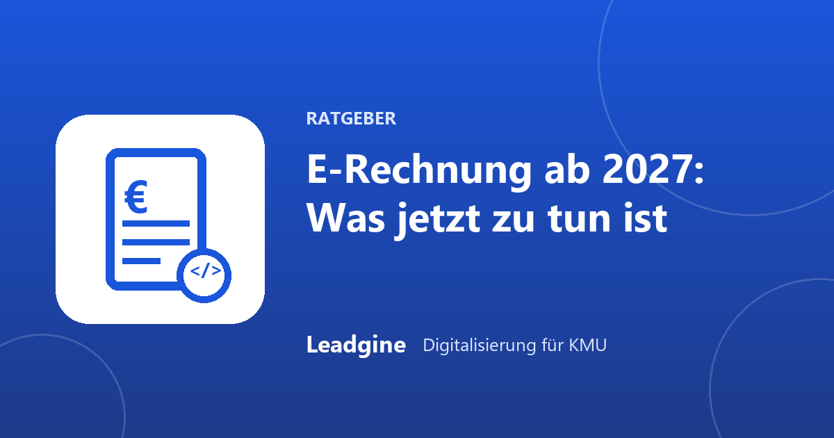 E-Rechnung ab 2027: Was KMU jetzt tun müssen