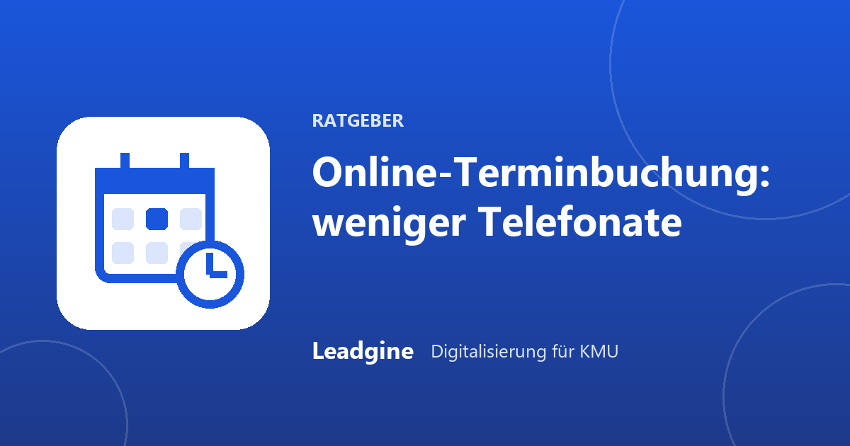 Online-Terminbuchung: weniger Telefonate, weniger Ausfälle
